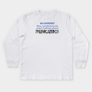 Warning, may spontaneously start talking about penguins - wildlife oil painting word art Kids Long Sleeve T-Shirt